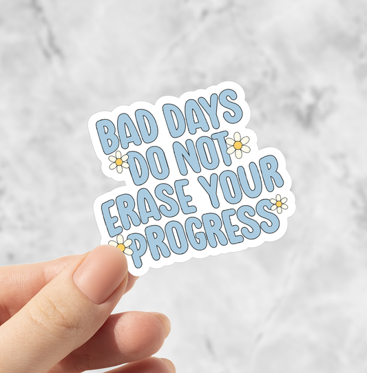 Bad Days Do Not Erase Your Progress Matte Sticker