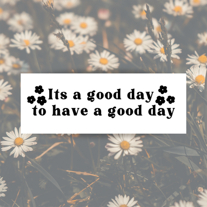 It's A Good Day To Have A Good Day | Mirror Affirmation Vinyl Decal