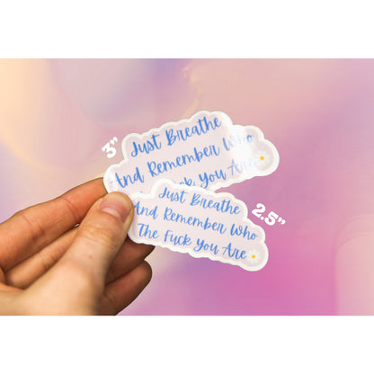 Just Breathe And Remember Who The Fuck You Are Glossy Sticker