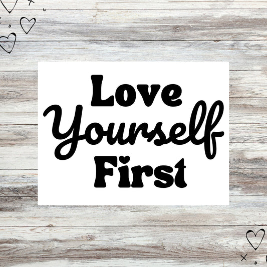 Love Yourself First Vinyl Decal